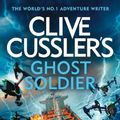 Cover Art for 9780241704332, Clive Cussler's Ghost Soldier by Mike Maden