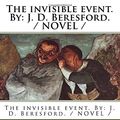 Cover Art for 9781984075505, The invisible event. By: J. D. Beresford. / NOVEL / by J. D. Beresford