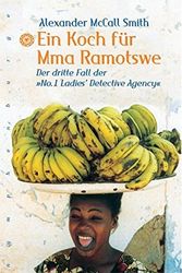 Cover Art for 9783485009607, Ein Koch für Mma Ramotswe. Der dritte Fall der 'No. 1 Ladies' Detective Agency. by Alexander McCall Smith