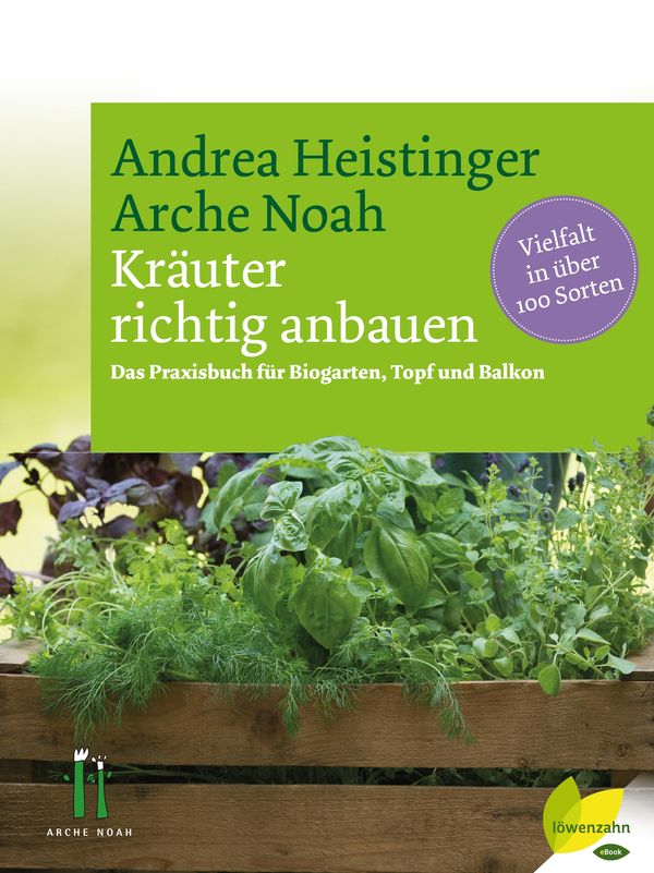 Cover Art for 9783706628143, Kräuter richtig anbauen by Andrea Heistinger, Verein ARCHE NOAH