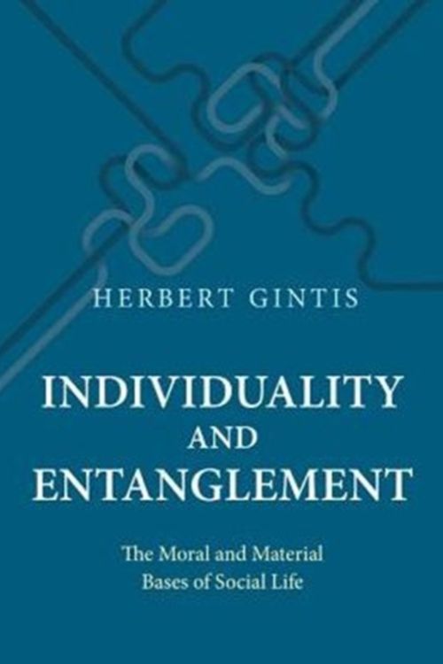 Cover Art for 9780691172910, Individuality and Entanglement: The Moral and Material Bases of Social Life by Herbert Gintis