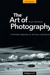 Cover Art for 9781681982106, The Art of Photography, 2nd Edition: A Personal Approach to Artistic Expression by Bruce Barnbaum