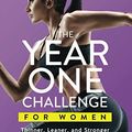Cover Art for 8601418229698, The Year One Challenge for Women: Thinner, Leaner, and Stronger Than Ever in 12 Months by Michael Matthews