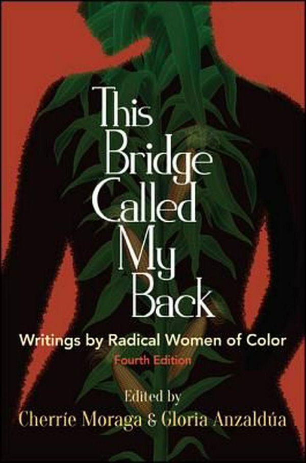 Cover Art for 9781438454382, This Bridge Called My Back, Fourth Edition: Writings by Radical Women of Color by Cherríe Moraga