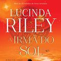 Cover Art for B08CNFSYCG, A irmã do sol: A História de Electra (As Sete Irmãs Livro 6) (Portuguese Edition) by Lucinda Riley