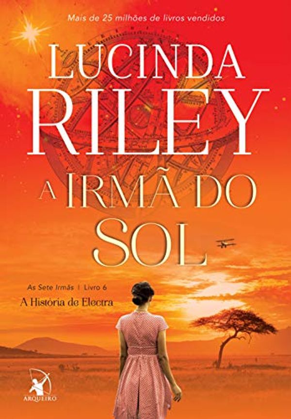 Cover Art for B08CNFSYCG, A irmã do sol: A História de Electra (As Sete Irmãs Livro 6) (Portuguese Edition) by Lucinda Riley