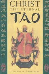 Cover Art for 9781887904230, Christ the Eternal Tao by Hiermonk Damascene