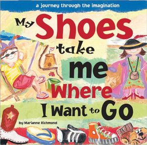 Cover Art for 9781934082355, My Shoes Take Me Where I Want to Go by Richmond, Marianne