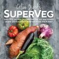 Cover Art for 9781760522681, SupervegThe Joy and Power of the 25 Healthiest Vegetabl... by Celia Brooks