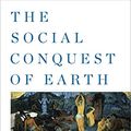 Cover Art for 8601406906969, The Social Conquest of Earth by Edward O. Wilson