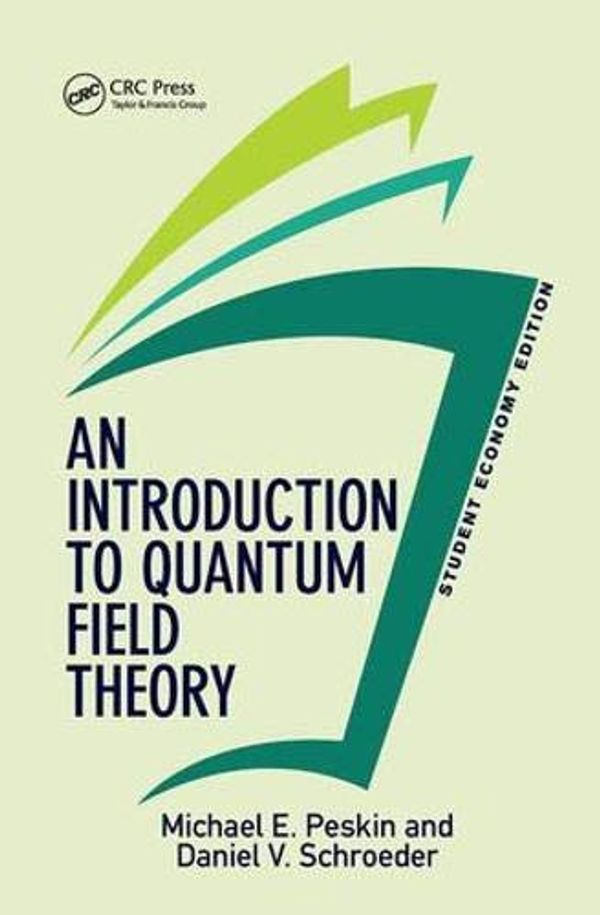 Cover Art for 9780367319632, An Introduction To Quantum Field Theory, Student Economy Edition by Michael Peskin, Daniel V. Schroeder