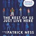 Cover Art for 9780062403186, The Rest of Us Just Live Here by Patrick Ness