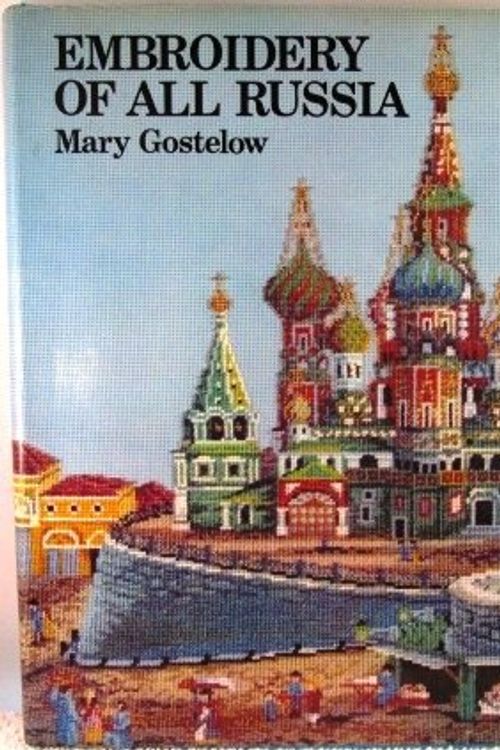 Cover Art for 9780263061031, Embroidery of All Russia by Mary Gostelow