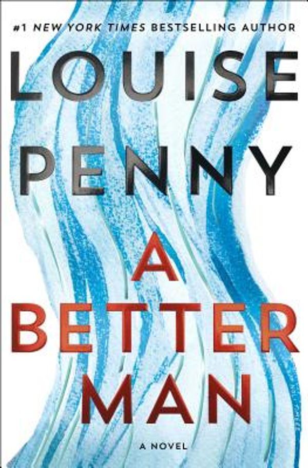 Cover Art for 9781250257833, A Better Man: A Chief Inspector Gamache Novel by Louise Penny