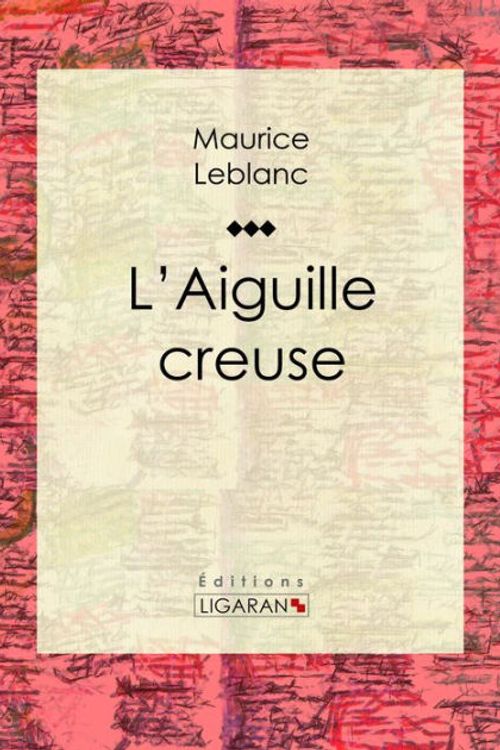Cover Art for 9781533117564, L'Aiguille creuse by Maurice LeBlanc