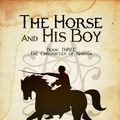 Cover Art for 1230000224872, The Horse and His Boy by C.s. Lewis