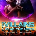 Cover Art for 9781516386253, Even Villains Play The Hero: Heroes & Villains Collection by Liana Brooks