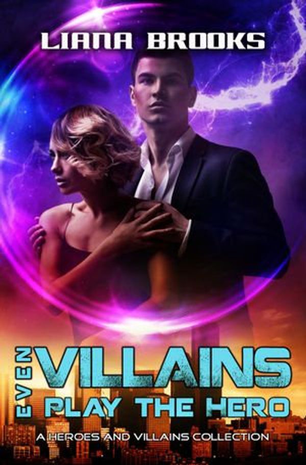 Cover Art for 9781516386253, Even Villains Play The Hero: Heroes & Villains Collection by Liana Brooks