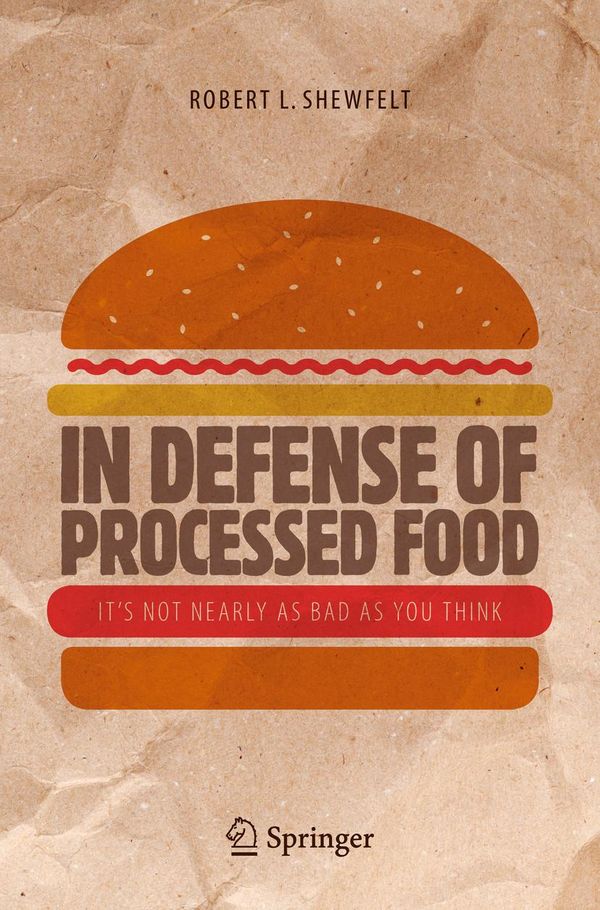 Cover Art for 9783319453941, In Defense of Processed Food by Robert L Shewfelt