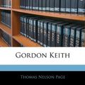 Cover Art for 9781143618826, Gordon Keith by Thomas Nelson Page