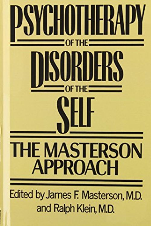 Cover Art for 9780876305331, Psychotherapy of the Disorders of the Self by James F. Masterson