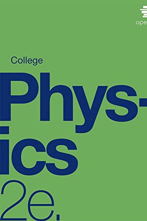 Cover Art for 9781711470825, College Physics 2e by OpenStax (Official Print Version, paperback, B&W) by OpenStax