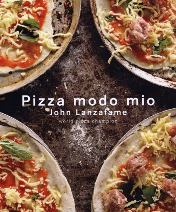 Cover Art for 9781741962031, Pizza Modo Mio by John Lanzafame