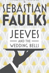 Cover Art for 9780091954055, Jeeves and the Wedding Bells by Sebastian Faulks