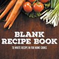 Cover Art for 9781681272771, Blank Recipe Book to Write Recipe in for Home Cooks by Publishing Llc, Speedy