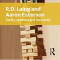 Cover Art for B01LZPJ9P3, Sanity, Madness and the Family (Routledge Classics) by R.d Laing, Aaron Esterson