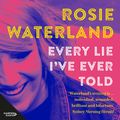 Cover Art for 9781460798317, Every Lie I've Ever Told by Rosie Waterland