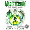 Cover Art for B075LWBNBC, Magisterium: The Silver Mask by Cassandra Clare, Holly Black