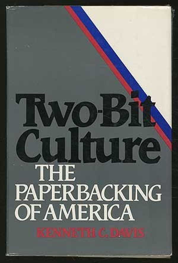 Cover Art for 9780395343982, Two-Bit Culture: The Paperbacking of America by Kenneth C. Davis