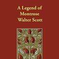 Cover Art for 9781847020475, A Legend of Montrose by Walter Scott