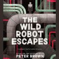 Cover Art for 9781478989646, The Wild Robot Escapes by Peter Brown
