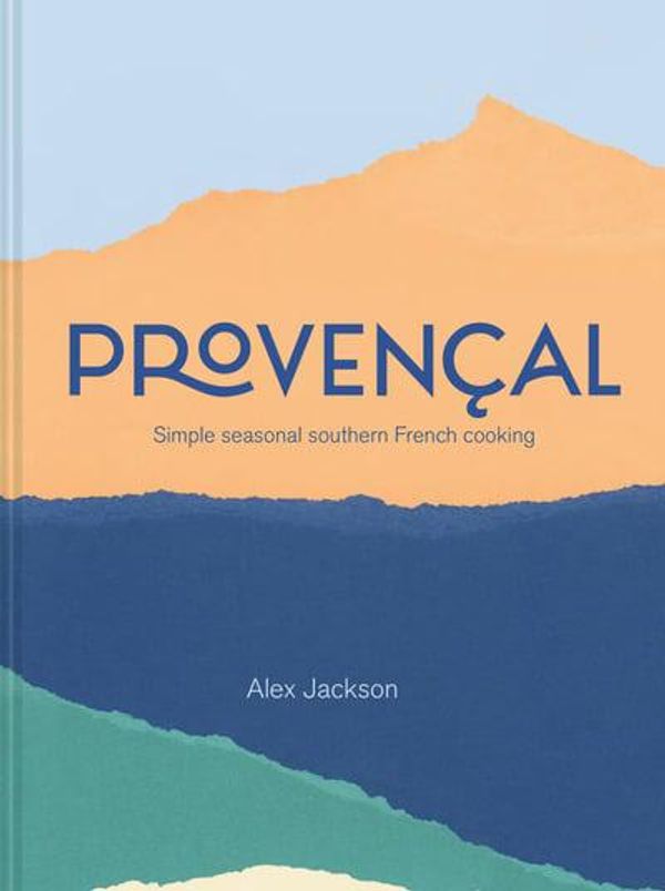Cover Art for 9781911641124, Provencal: Simple Seasonal Southern French Cooking by Alex Jackson