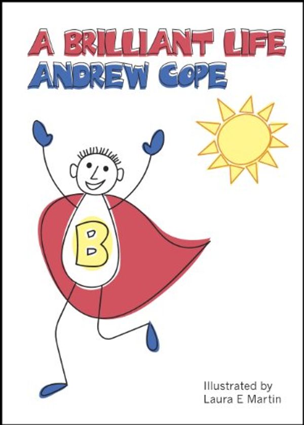 Cover Art for 9780954715557, A Brilliant Life by Andrew Cope