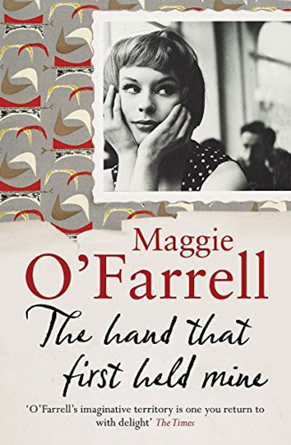 Cover Art for 9780755308453, The Hand That First Held Mine by O'Farrell, Maggie