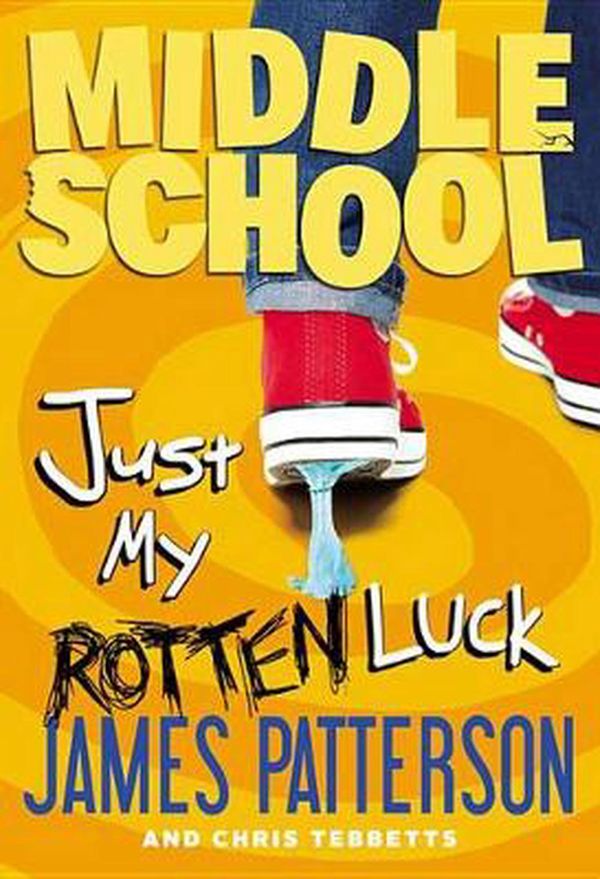Cover Art for 9780316284776, Middle School: Just My Rotten Luck by James Patterson, Chris Tebbetts