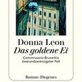 Cover Art for 9783257243369, Das goldene Ei: Commissario Brunettis zweiundzwanzigster Fall by Donna Leon