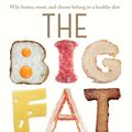 Cover Art for 9781925106213, The Big Fat Surprise: Why Butter, Meat, and Cheese Belong in a Healthy Diet by Nina Teicholz