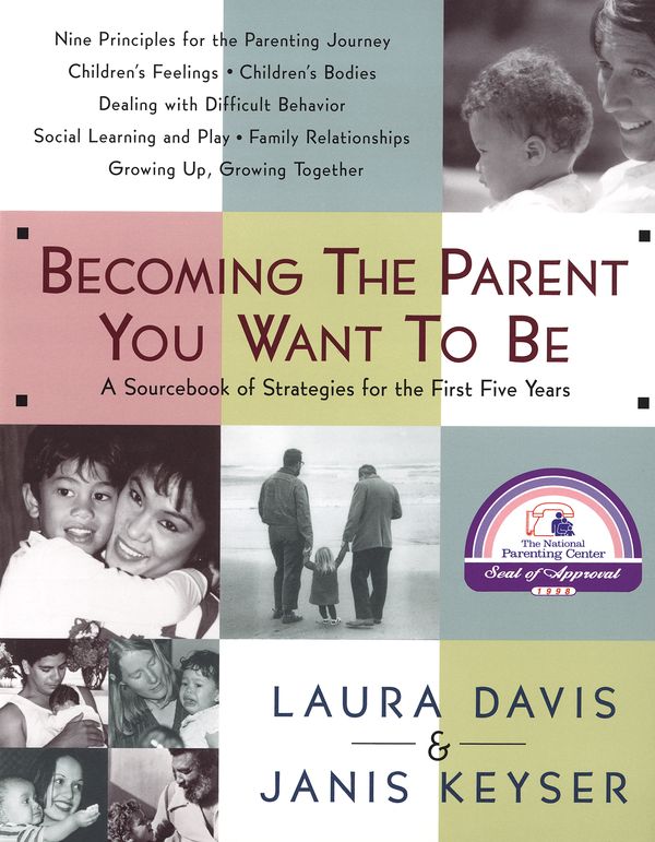 Cover Art for 9780553067507, Becoming The Parent You Want To Be by Laura Davis