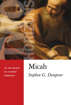 Cover Art for 9780802865137, Micah (The Two Horizons Old Testament Commentary (THOTC)) by Stephen G. Dempster