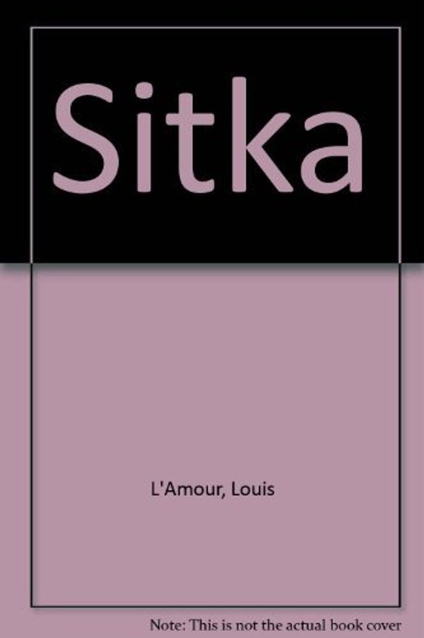 Cover Art for 9781581650501, Sitka by L'Amour, Louis