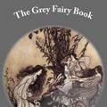 Cover Art for 9781484038604, The Grey Fairy Book by Andrew Lang