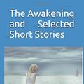 Cover Art for 9781686167997, The Awakening and Selected Short Stories by Kate Chopin