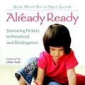 Cover Art for 9780325010731, Already Ready by Katie Wood Ray, Matt Glover