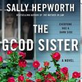Cover Art for 9781250788108, The Good Sister by Sally Hepworth