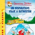 Cover Art for B00YW4RG5M, Un Disparatado Viaje a Ratikistan/ A Cheese-colored Camper (Geronimo Stilton) (Spanish Edition) by Stilton, Geronimo (2007) Paperback by Geronimo Stilton