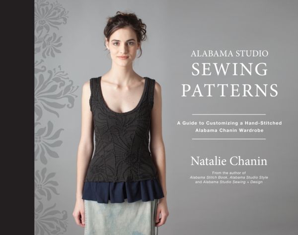 Cover Art for 9781617691362, Alabama Studio Sewing Patterns: Custom Fit + Style by Natalie Chanin